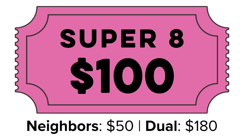 Super 8, $100 per year. Neighbors: $50. Dual: $180.