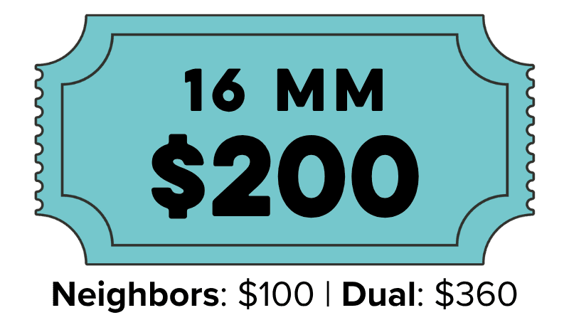 16 MM, $200 per year. Neighbors: $100. Dual: $360.