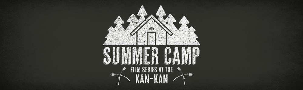 Summer Camp Film Series at the Kan-Kan