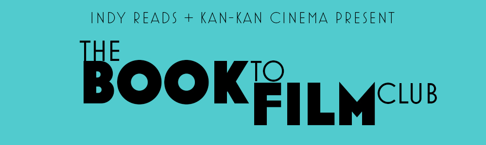 The Book to Film Club presented by Indy Reads and Kan-Kan Cinema